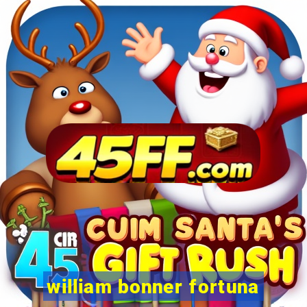 william bonner fortuna